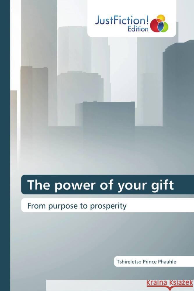 The power of your gift Phaahle, Tshireletso Prince 9786206747765 JustFiction Edition - książka
