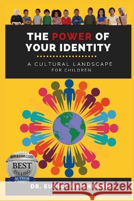 The Power of Your Identity: A Cultural Landscape For Children Eunice Gwanmesia 9781952756917 Victorious You Press - książka
