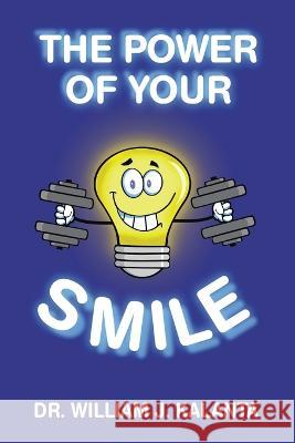 The Power of Your Smile William J. Kalanta 9781664285545 WestBow Press - książka