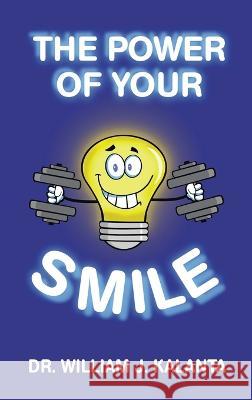 The Power of Your Smile William J. Kalanta 9781664285569 WestBow Press - książka