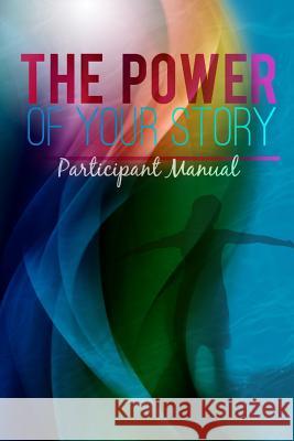 The Power of Your Story: Participant Manual Rob Fischer Cindy Crawford Cindi Heath 9781511742627 Createspace Independent Publishing Platform - książka