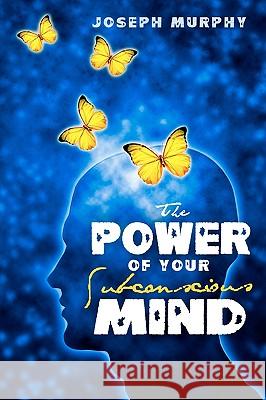 The Power of Your Subconscious Mind Joseph Murphy 9781441408174 Createspace - książka