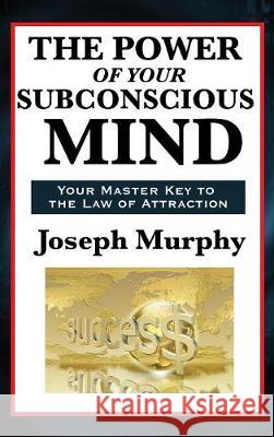 The Power of Your Subconscious Mind Joseph Murphy 9781515431220 Wilder Publications - książka