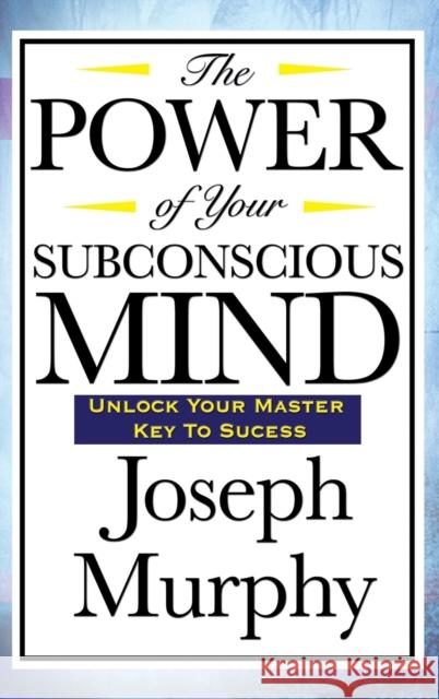 The Power of Your Subconscious Mind Joseph Murphy 9781515436997 Wilder Publications - książka