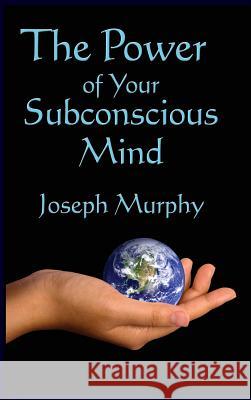 The Power of Your Subconscious Mind Joseph Murphy 9781515437482 Wilder Publications - książka