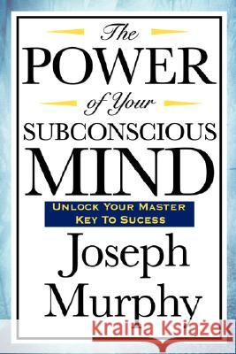 The Power of Your Subconscious Mind Joseph Murphy 9781604590814 Wilder Publications - książka