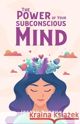 The Power Of Your Subconscious Mind Joseph Murphy 9781639231126 Lushena Books - książka