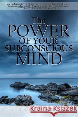 The Power of Your Subconscious Mind Joseph Murphy 9781678164591 Lulu.com - książka