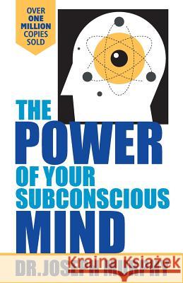 The Power Of Your Subconscious Mind Murphy, Joseph 9789380227580 Embassy Books - książka