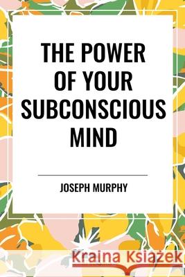 The Power of Your Subconscious Mind Joseph Murphy 9798880919277 Start Classics - książka