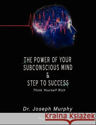 The Power of Your Subconscious Mind & Steps to Success: Think Yourself Rich Murphy, Joseph 9789562912686 WWW.Bnpublishing.com - książka