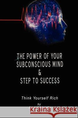 The Power of Your Subconscious Mind & Steps To Success: think yourself rich, Special Edition Joseph Murphy 9789562915205 WWW.Bnpublishing.com - książka