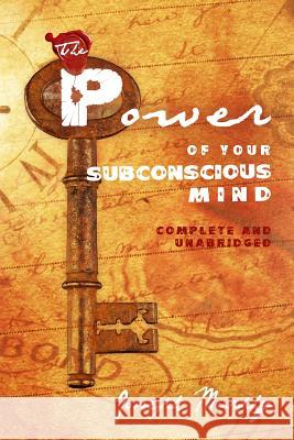 The Power of Your Subconscious Mind: Complete and Unabridged Joseph Murphy 9781451554731 Createspace Independent Publishing Platform - książka