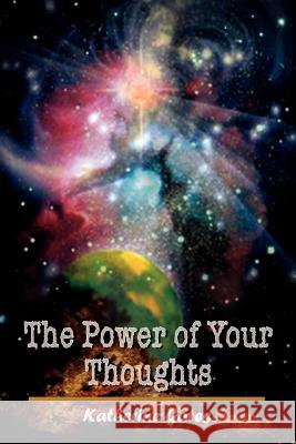 The Power of Your Thoughts Katherine Gates 9781403310897 Authorhouse - książka