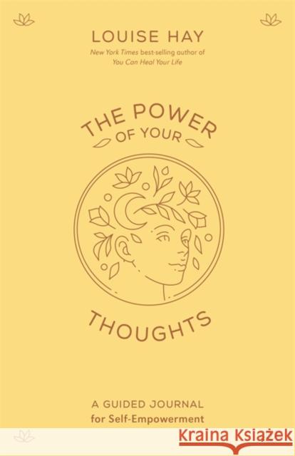 The Power of Your Thoughts: A Guided Journal for Self-Empowerment Louise Hay 9781401972523 Hay House Inc - książka