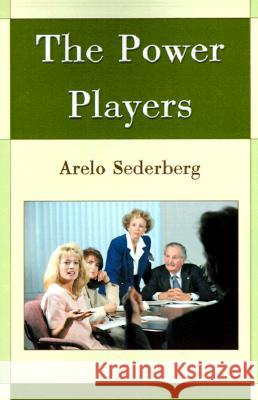 The Power Players Arelo C. Sederberg 9780595009985 iUniverse - książka