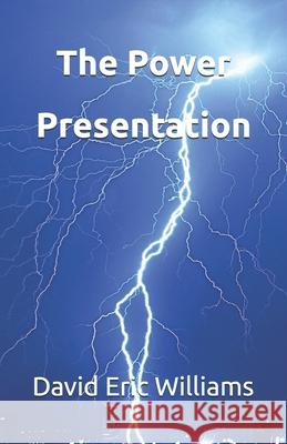 The Power Presentation D. Eric Williams 9781434818980 Createspace - książka