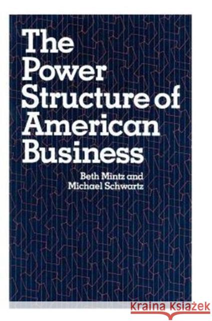 The Power Structure of American Business Beth Mintz Michael Schwartz 9780226531090 University of Chicago Press - książka