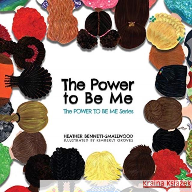 The Power to Be Me Heather Bennett-Smallwood 9781632967114 Lucid Books - książka