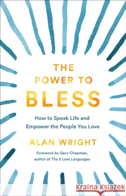 The Power to Bless – How to Speak Life and Empower the People You Love Gary Chapman 9781540900555 Baker Books - książka