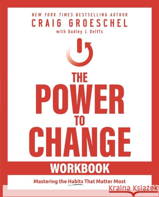 The Power to Change Workbook: Mastering the Habits That Matter Most Craig Groeschel 9780310150817 HarperChristian Resources - książka