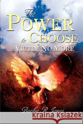 The Power to Choose - a Victim No More Barbie Jones 9781435710016 Lulu.com - książka