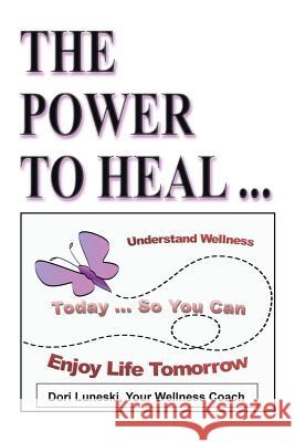 The Power to Heal: On All Levels: Spiritual, Mental, Emotional, Physical Luneski, Nd 9781588201904 Authorhouse - książka