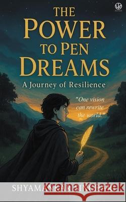 The Power to Pen Dreams Shyamankar Singhari 9788198195487 Wkrishind - książka