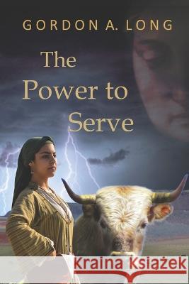 The Power to Serve Gordon a. Long 9781988898384 Airborn Press - książka