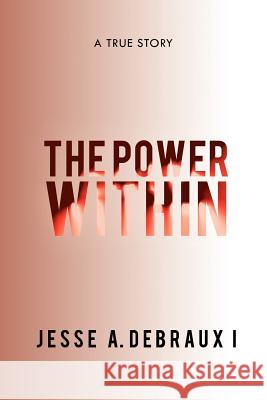 The Power Within Jesse Debraux I 9781479731237 Xlibris Corporation - książka