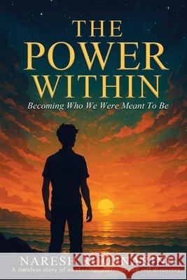 The Power Within: Becoming who you meant to be Naresh Roopnarine 9789768349644 Naresh Roopnarine - książka