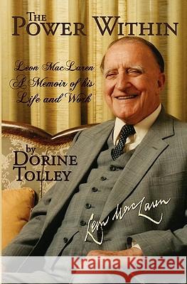The Power Within: Leon MacLaren, A Memoir of His Life and Work Tolley, Dorine 9781439210307 Booksurge Publishing - książka