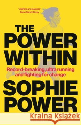 The Power Within: Record-Breaking, Ultrarunning and Fighting for Change Sophie Power 9781399428828 Bloomsbury Sport - książka