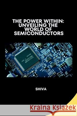 The Power Within: Unveiling the World of Semiconductors Shiva 9783384274809 Tredition Gmbh - książka