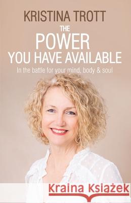 The Power You Have Available Kristina Trott 9780646830162 Trott Publishing - książka