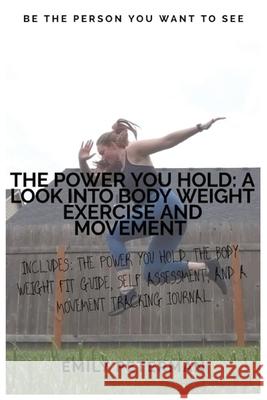 The Power YOU Hold: A Look into Body Weight Exercise and Movement Emily Peterman Carlos Ariel Then 9781087915210 Indy Pub - książka