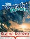 The Powerful Ocean Buchanan, Shelly 9781480747265 Teacher Created Materials