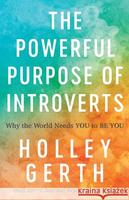 The Powerful Purpose of Introverts – Why the World Needs You to Be You Holley Gerth 9780800722913 Baker Publishing Group - książka