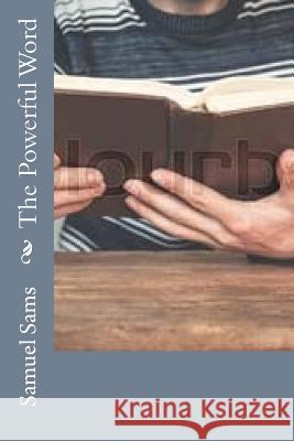 The Powerful Word Samuel Sams 9781984241917 Createspace Independent Publishing Platform - książka