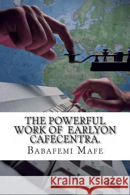 The Powerful work of Earlyon CafeCentra Timer: ICT for All Mafe, Babafemi Adebiyi 9781493677375 Createspace - książka