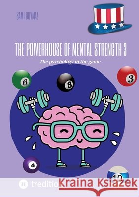 The powerhouse of mental strength 3: The psychology in the game Sami Duymaz Sami Duymaz 9783384215901 Tredition Gmbh - książka