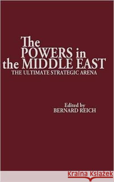 The Powers in the Middle East: The Ultimate Strategic Arena Unknown 9780275923044 Praeger Publishers - książka