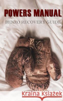 The Powers Manual: A Guide to Benzodiazepine Recovery David Powers 9781727740523 Createspace Independent Publishing Platform - książka