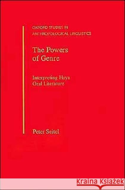 The Powers of Genre: Interpreting Haya Oral Literature Seitel, Peter 9780195117004 Oxford University Press - książka
