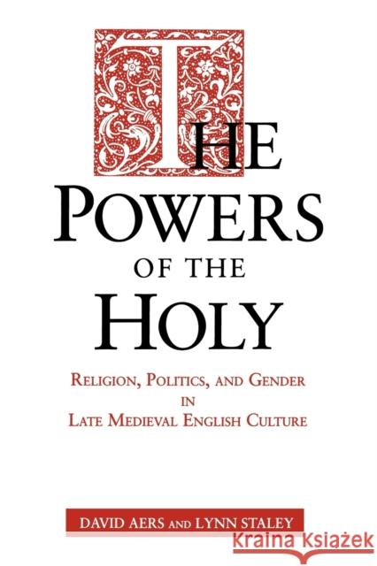 The Powers of the Holy: Religion, Politics, and Gender in Late Medieval English Culture Aers, David 9780271025933 Pennsylvania State University Press - książka