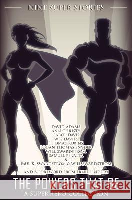 The Powers That Be: A Superhero Collection Will Swardstrom Wj Davies Ernie Lindsey 9781505684490 Createspace - książka