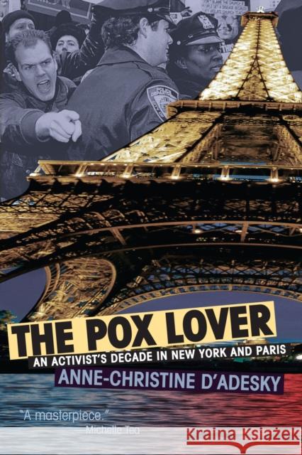 The Pox Lover: An Activist's Decade in New York and Paris Anne-Christine D'Adesky 9780299311100 University of Wisconsin Press - książka