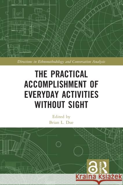 The Practical Accomplishment of Everyday Activities Without Sight Brian L. Due 9780367742591 Routledge - książka