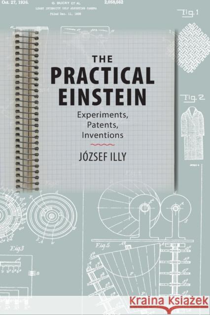 The Practical Einstein: Experiments, Patents, Inventions Illy, József 9781421411712 John Wiley & Sons - książka