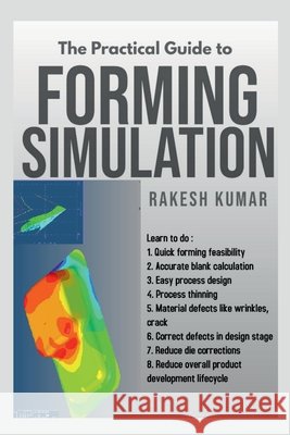 The Practical guide to Forming Simulation Rakesh Kumar 9798887722641 Notion Press - książka